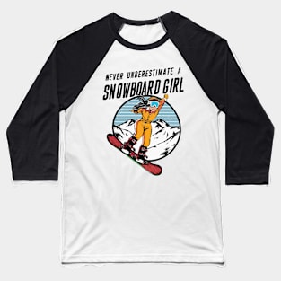 Never Underestimate A Snowboard Girl, Snowboarding Girl Baseball T-Shirt